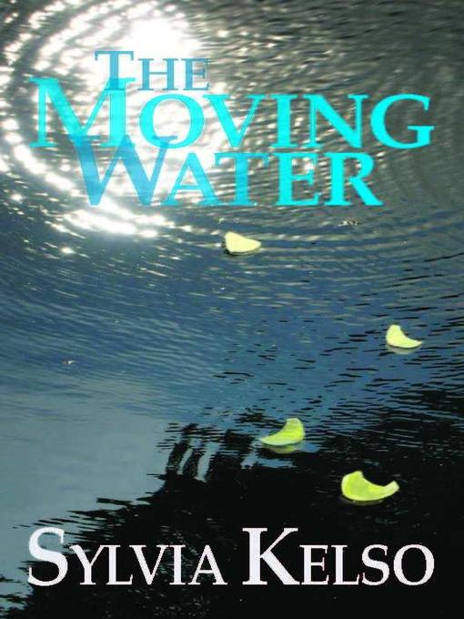 Title details for The Moving Water by Sylvia Kelso - Available